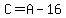 C=A-16