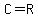 C=R