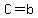 C=b