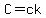 C=ck