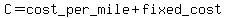 C=cost_per_mile%2Bfixed_cost