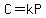 C=kP