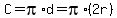 C=pi%2Ad=pi%2A%282r%29