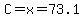 C=x=+73.1