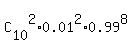 C%5B10%5D%5E2%2A0.01%5E2%2A0.99%5E8