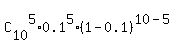 C%5B10%5D%5E5%2A0.1%5E5%2A%281-0.1%29%5E%2810-5%29