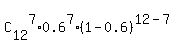 C%5B12%5D%5E7%2A0.6%5E7%2A%281-0.6%29%5E%2812-7%29