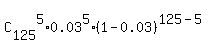 C%5B125%5D%5E5%2A0.03%5E5%2A%281-0.03%29%5E%28125-5%29