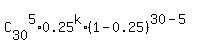 C%5B30%5D%5E5%2A0.25%5Ek%2A%281-0.25%29%5E%2830-5%29