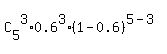 C%5B5%5D%5E3%2A0.6%5E3%2A%281-0.6%29%5E%285-3%29