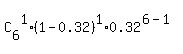 C%5B6%5D%5E1%2A%281-0.32%29%5E1%2A0.32%5E%286-1%29