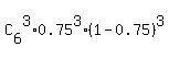 C%5B6%5D%5E3%2A0.75%5E3%2A%281-0.75%29%5E3