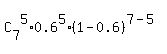 C%5B7%5D%5E5%2A0.6%5E5%2A%281-0.6%29%5E%287-5%29