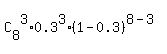 C%5B8%5D%5E3%2A0.3%5E3%2A%281-0.3%29%5E%288-3%29