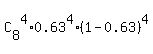 C%5B8%5D%5E4%2A0.63%5E4%2A%281-0.63%29%5E4