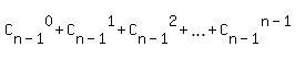 C%5Bn-1%5D%5E0+%2B+C%5Bn-1%5D%5E1+%2B+C%5Bn-1%5D%5E2+%2B+ellipsis+%2B+C%5Bn-1%5D%5E%28n-1%29