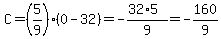 C+=%285%2F9%29%280-32%29+=+-%2832%2A5%29%2F9+=+-160%2F9%29