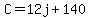 C+=+12j+%2B+140