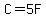 C+=+5F