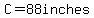 C+=+88+inches
