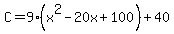 C+=+9%2A%28x%5E2+-+20x%2B100%29%2B40