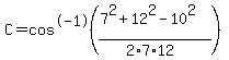 C+=+cos%5E-1%28%287%5E2+%2B+12%5E2+-+10%5E2%29%2F%282%2A7%2A12%29%29