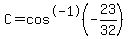 C+=+cos%5E-1%28-23%2F32%29