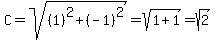 C+=+sqrt%28%281%29%5E2%2B%28-1%29%5E2%29+=+sqrt%281%2B1%29+=+sqrt%282%29