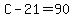 C-21=90