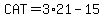 CAT=+3%2A21-15+