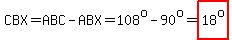 CBX=ABC-ABX=108%5Eo-90%5Eo=highlight%2818%5Eo%29