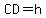 CD=h