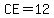 CE=12
