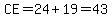 CE=24%2B19=43