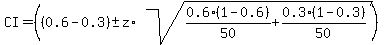 CI=%28%280.6-0.3%29%2B-z%2Asqrt%280.6%281-0.6%29%2F50%2B0.3%281-0.3%29%2F50%29%29