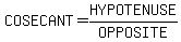 COSECANT=HYPOTENUSE%2FOPPOSITE