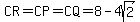CR=CP=CQ=8-4sqrt%282%29
