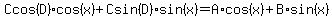 Ccos%28D%29%2Acos%28x%29%2BCsin%28D%29%2Asin%28x%29=A%2Acos%28x%29%2BB%2Asin%28x%29