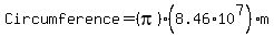 Circumference=%28pi%29%288.46%2A10%5E7%29+m