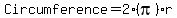 Circumference+=+2%28pi%29r