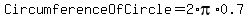 CircumferenceOfCircle+=+2%2Api%2A0.7