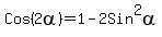Cos%282alpha%29+=+1-2Sin%5E2alpha