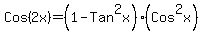 Cos%282x%29=+%281-Tan%5E2x%29%2A%28Cos%5E2x%29