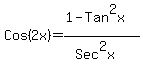 Cos%282x%29=+%281-Tan%5E2x%29%2F%28Sec%5E2x%29