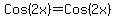 Cos%282x%29=+Cos%282x%29