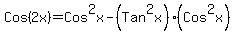 Cos%282x%29=+Cos%5E2x-%28Tan%5E2x%29%2A%28Cos%5E2x%29