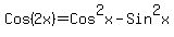 Cos%282x%29=+Cos%5E2x-Sin%5E2x