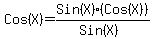 Cos%28X%29+=+Sin%28X%29%2A%28Cos%28X%29%29%2F%28Sin%28X%29%29