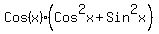 Cos%28x%29%28Cos%5E2x+%2B+Sin%5E2x%29