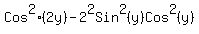 Cos%5E2%282y%29-2%5E2Sin%5E2%28y%29Cos%5E2%28y%29